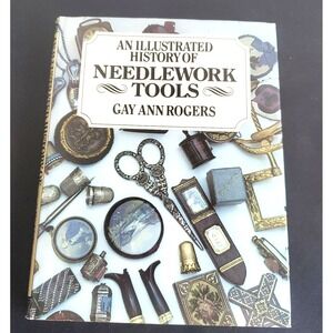 Illustrated History of Needlework Tools Rogers Gay Ann Hardback Book Autographed